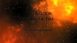 The Station Nightclub Fire  A Short Documentary  Fascinating Horror [upl. by Etam]